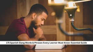 175 Spanish Slang Words & Phrases Every Learner Must Know: Essential